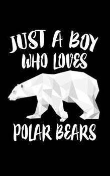 Paperback Just A Boy Who Loves Polar Bears: Animal Nature Collection Book