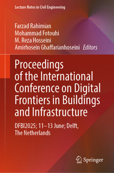 Proceedings of the International Conference on Digital Frontiers in Buildings and Infrastructure: DFBI2025; 11-13June; Delft, The Netherlands (Lecture Notes in Civil Engineering, 848)