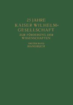 Paperback 25 Jahre Kaiser Wilhelm = Gesellschaft Zur Förderung Der Wissenschaften: Erster Band: Handbuch [German] Book