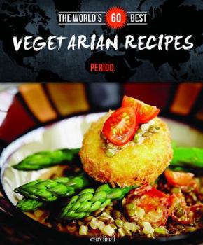Paperback The World's 60 Best Vegetarian Recipes... Period. Book