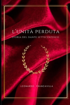 Paperback L'Unita' Perduta: Storia del Dante Settecentesco [Italian] Book