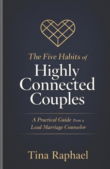 Paperback The five Habits of Highly Connected Couples: A Practical Guide from a Lead Marriage Counselor Book