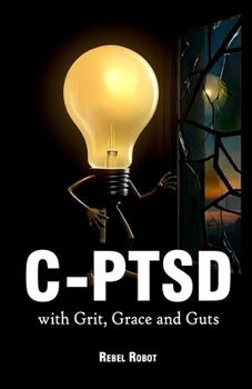 Paperback C-Ptsd: - with Grit, Grace and Guts Book