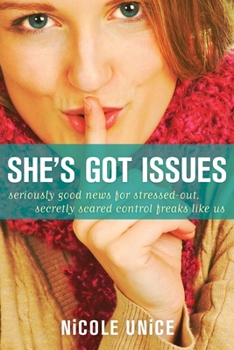 Paperback She's Got Issues: Seriously Good News for Stressed-Out, Secretly Scared Control Freaks Like Us Book