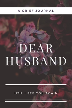 Paperback Dear Husband: A Journal Notebook for Memorial, Mourning, Bereavement, Funeral and Grief Book