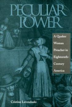 Hardcover Peculiar Power: A Quaker Woman Preacher in Eighteenth-Century America Book