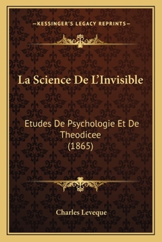 Paperback La Science De L'Invisible: Etudes De Psychologie Et De Theodicee (1865) [French] Book