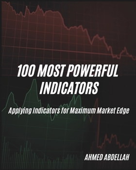 Paperback 100 Most Powerful Indicators: Applying Indicators for Maximum Market Edge Book