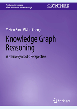 Hardcover Knowledge Graph Reasoning: A Neuro-Symbolic Perspective Book