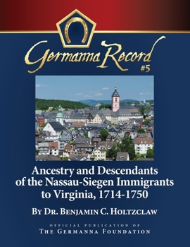 Ancestry and Descendants of the Nassau-Siegen Immigrants to Virginia 1714-1750