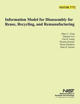 Paperback Nist 7772: Information Model for Disassembly for Reuse, Recycle and Remanufacturing Book