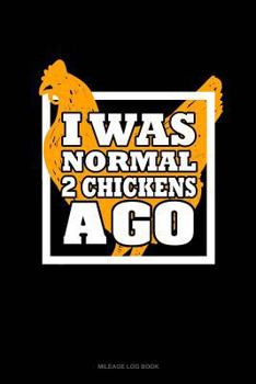 Paperback I Was Normal 2 Chickens Ago: Mileage Log Book