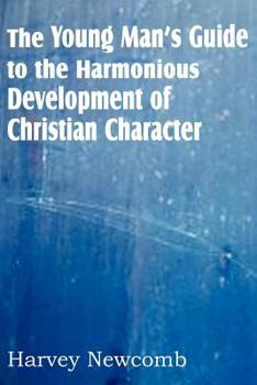 Paperback The Young Man's Guide to the Harmonious Development of Christian Character Book
