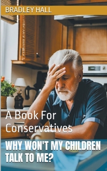 Paperback Why Won't My Children Talk to Me? A Book For Conservatives Book