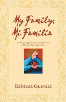 Paperback My Family, Mi Familia - A Young Anglo Woman's Journey Into a Mexican American Family Book