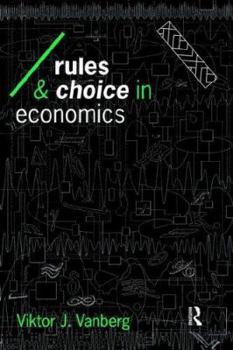 Hardcover Rules and Choice in Economics: Essays in Constitutional Political Economy Book
