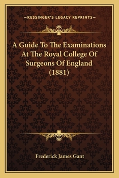 Paperback A Guide To The Examinations At The Royal College Of Surgeons Of England (1881) Book