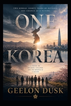 One Korea: The Last Border: Collapse and Reunification