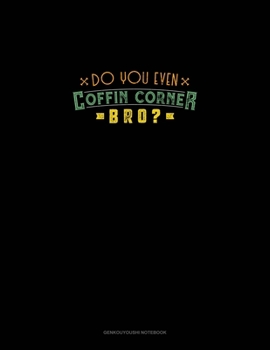 Do You Even Coffin Corner Bro?: Genkouyoushi Notebook