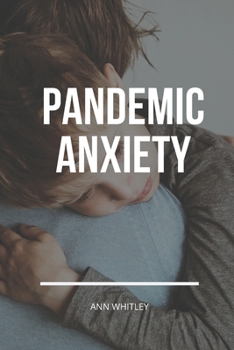 Paperback Pandemic Anxiety: Step by Step Handbook for Individuals suffering from Pandemic Anxiety Book