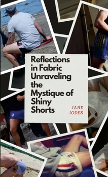 Paperback Reflections in Fabric: Unraveling the Mystique of Shiny Shorts Book
