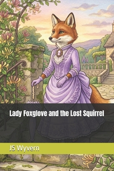 Lady Foxglove and the Lost Squirrel