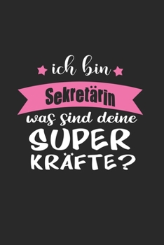 Ich Bin Sekretärin Was Sind Deine Superkräfte?: A5 Blanko • Notebook • Notizbuch • Taschenbuch • Journal • Tagebuch - Ein lustiges Geschenk für ... beste Sekretärin der Welt (German Edition)