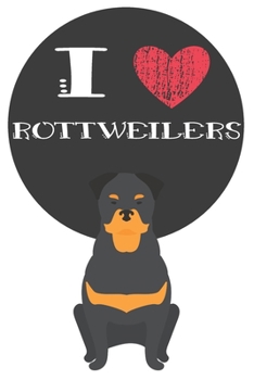 Paperback I Heart Rottweilers: Cute Rottweiler Dog Lover Journal / Notebook / Diary Perfect for Birthday Card Present or Christmas Gift Great for kid Book