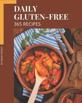 Paperback 365 Daily Gluten-Free Recipes: From The Gluten-Free Cookbook To The Table Book