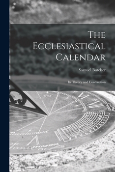 Paperback The Ecclesiastical Calendar: Its Theory and Contruction Book