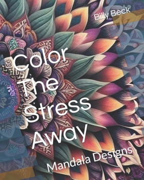 Paperback Color The Stress Away: Mandala Designs Book