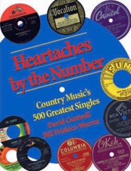 Heartaches by the Number: Country Music's 500 Greatest Singles - Book  of the Country Music Foundation Press