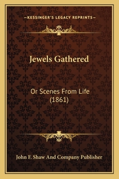 Paperback Jewels Gathered: Or Scenes From Life (1861) Book