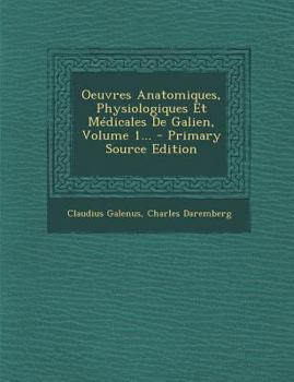 Paperback Oeuvres Anatomiques, Physiologiques Et Medicales de Galien, Volume 1... [French] Book