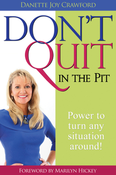 Paperback Don't Quit in the Pit: Power to Turn Any Situation Around! Book