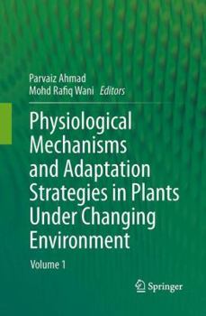 Paperback Physiological Mechanisms and Adaptation Strategies in Plants Under Changing Environment: Volume 1 Book