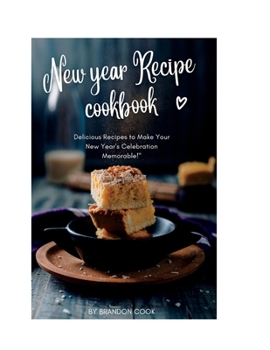 Paperback New year Recipe cookbook: Delicious Recipes to Make Your New Year's Celebration Memorable! Book