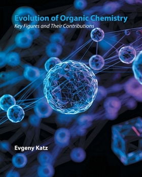 Evolution of Organic Chemistry: Key figures and their contributions