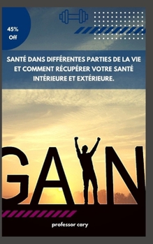 Paperback Santé Dans Différentes Parties de la Vie Et Comment Récupérer Votre Santé Intérieure Et Extérieure. [French] Book