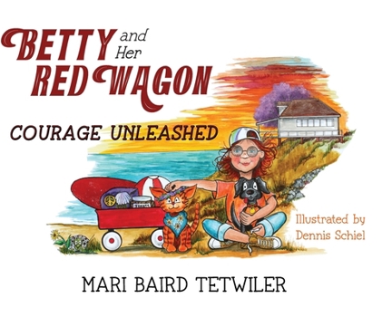 Hardcover Betty and Her Red Wagon: Courage Unleashed Book