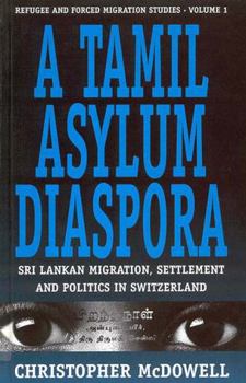 Hardcover A Tamil Asylum Diaspora: Sri Lankan Migration, Settlement and Politics in Switzerland Book