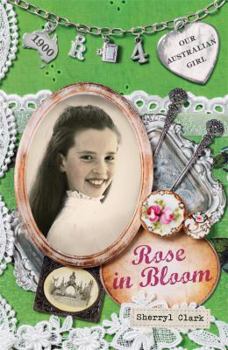 Our Australian Girl: Rose in Bloom (Book 4) - Book #4 of the Our Australian Girl - Rose