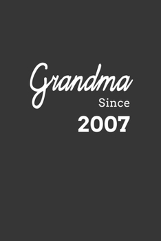 Grandma Since 2007 Notebook: Lined Journal, 120 Pages, 6 x 9, Affordable Gift for Grandmother, Gran Journal Matte Finish
