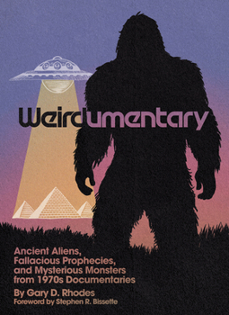 Paperback Weirdumentary: Ancient Aliens, Fallacious Prophecies, and Mysterious Monsters from 1970s Documentaries Book