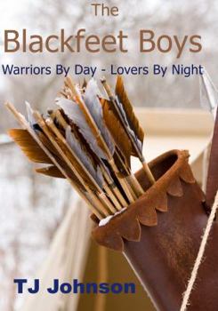 Paperback The Blackfeet Boys - Part I: Warriors By Day - Lovers By Night Book