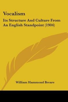 Paperback Vocalism: Its Structure And Culture From An English Standpoint (1904) Book