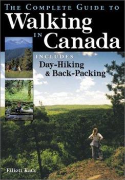Paperback The Complete Guide to Walking in Canada: Includes Day-Hiking and Backpacking Book