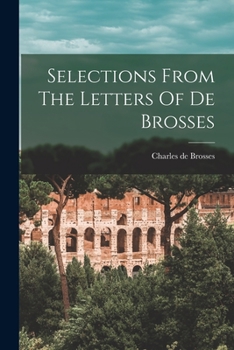 Paperback Selections From The Letters Of De Brosses Book