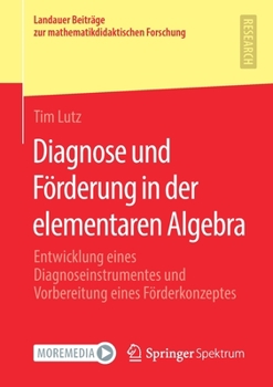 Paperback Diagnose Und Förderung in Der Elementaren Algebra: Entwicklung Eines Diagnoseinstrumentes Und Vorbereitung Eines Förderkonzeptes [German] Book