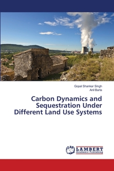 Paperback Carbon Dynamics and Sequestration Under Different Land Use Systems Book